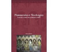 Parresia e teologia. Studi sulla Chiesa tra le origini e il tempo - Cattan...