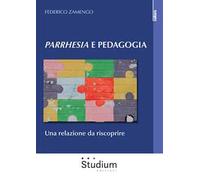 Parrhesia e pedagogia. Una relazione da riscoprire