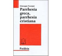 Parrhesia greca, parrhesia cristiana - Scarpat Giuseppe