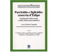 Parricidio e figlicidio: crocevia d'Edipo. Fondamenti della teoria e della clini