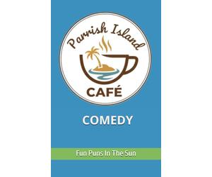 PARRISH ISLAND CAFE COMEDY: Fun Puns In The Sun