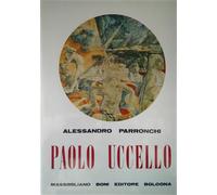 Parronchi,Alessandro. - Paolo Uccello.