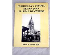 Parroquia y Templo de San Juan el Real de Oviedo, hasta el año 1930