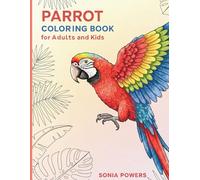 Parrot Coloring Book for Adults and Kids: Fun and Relaxing Coloring Pages for Parrot Lovers | Beautiful Parrot Designs for Kids Ages 4-8, Adults & ... Parrot Coloring Book for Adults & Kids.