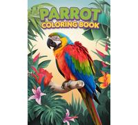 Parrot Coloring Book for Kids and Adults: Relaxing and Fun Coloring Pages with Beautiful Parrot Designs for Stress Relief and Creativity
