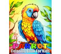 Parrot coloring book for kids: anxiety Coloring Pages for Ages 4-12 with 40 illustrations, Relaxation and Stress Relief, for boys ,girls and Parrot Lovers