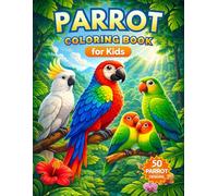 Parrot Coloring Book for Kids: Cute Tropical Bird Coloring Pages Featuring Macaws, Cockatoos, Parrots and Lovebirds - Fun and Easy Animal Coloring Book for Boys and Girls Ages 4-8