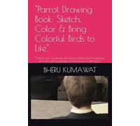 "Parrot Drawing Book: Sketch, Color & Bring Colorful Birds to Life": "Unlock your creativity with easy-to-follow parrot sketches and fun coloring pages for bird lovers of all ages!"