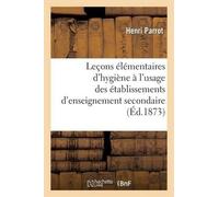 Parrot-H Leçons Élémentaires d'Hygiène À l'Usage Des Établissements (Tascabile)