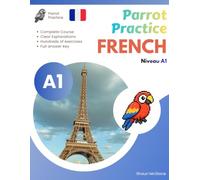 Parrot Practice FRENCH A1: French Grammar & Practice