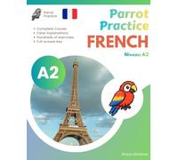 Parrot Practice FRENCH A2: French Grammar & Practice