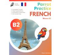 Parrot Practice FRENCH B2: French Grammar & Practice