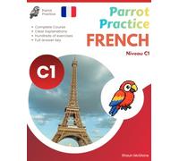 Parrot Practice FRENCH C1: French Grammar & Practice