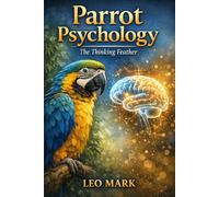 Parrot Psychology: The Thinking Feather