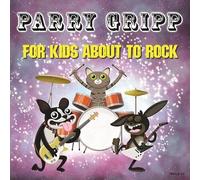 Parry Gripp - For Kids About To Rock