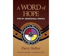 Parry Stelter A Word of Hope for My Aboriginal People (Tascabile)