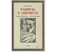 Parsifal e Amfortas. I misteri dell'Oriente e del cristianesimo