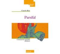 Parsifal. L'iniziazione maschile all'amore. Nuova ediz.