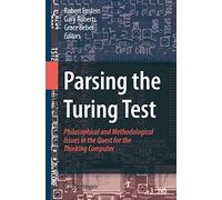 Parsing the Turing Test: Philosophical and Methodological Issues in the Quest for the Thinking Computer