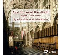 Figuralchor Köln God So Loved the World: English Choral Music (CD) Album
