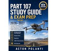 Part 107 Study Guide & Exam Prep 2026-2027: Complete FAA Remote Pilot Test Preparation with Airspace Charts, Regulations, and 3000+ Practice Questions