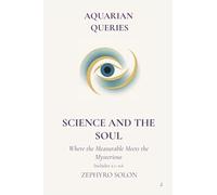 Part 2 - Science and the Soul: Where the Measurable Meets the Mysterious