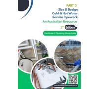 Part 3 Size and Design Cold and Hot Water Service Pipework, 2nd Edition: Certificate IV Plumbing Study Guide