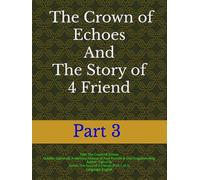 Part 3 - The Crown of Echoes And The Story of 4 Friend: A Memory Fantasy of Four Friends & One Forgotten King | From school benches to memory wars: the epic rise of four boys | The Story Part 1 to 3