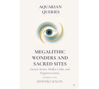 Part 8 - Megalithic Wonders and Sacred Sites: Ancient Stones, Hidden Codes, and Forgotten Genius