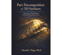 Part Decomposition of 3D Surfaces: A revised and reissued edition of the 2003 doctoral dissertation