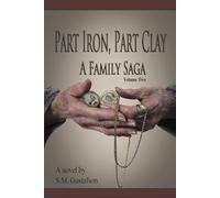 Part Iron Part Clay: A Family Saga, Vol 2