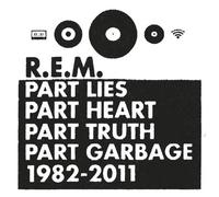 Part Lies, Part Heart, Part Truth, Part Garbage: 1982 - 2011 by R.E.M. (2011-11-15)