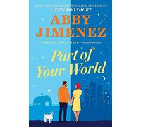 Part of Your World : an irresistibly hilarious and heartbreaking romantic comedy