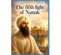 Part three: The Fifth Light of Nanak: The Eternal Novel of Guru Arjan Dev Ji - The Builder of Harmandir Sahib, the Compiler of the Adi Granth, and the First Martyr of the Sikh Faith