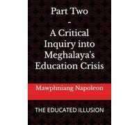 Part Two - A Critical Inquiry into Meghalaya's Education Crisis: THE EDUCATED ILLUSION