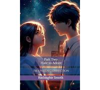Part Two Hate to Adore: The Unseen Connection