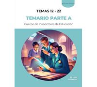 Parte A del temario de la fase de oposición del procedimiento de Acceso al Cuerpo de Inspectores de Educación: TEMAS 12 - 22