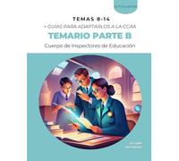 Parte B del temario de la fase de oposición del procedimiento de Acceso al Cuerpo de Inspectores de Educación: TEMAS 8 - 14