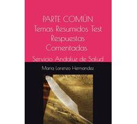 PARTE COMÚN Temas Resumidos Test Respuestas Comentadas Ultrarresúmenes: Servicio Andaluz de Salud