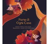 Parte di Ogni Cosa: Una storia in versi sul dolore, la perdita, e l'amore che dura per sempre: un bellissimo libro illustrato per bambini e un ricordo speciale dopo la morte di una persona cara