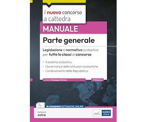 Parte generale - Legislazione scolastica per tutte le classi di concorso: Legislazione e normativa scolastica della Parte generale dei programmi dei concorsi a cattedra