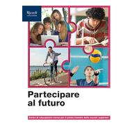 Partecipare al futuro. Corso di Educazione civica. Per il biennio delle Scuole superiori. Con e-book. Con espansione online