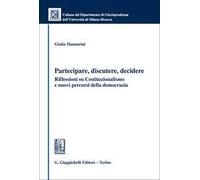 Partecipare, discutere, decidere. Riflessioni su Costituzionalismo e nuovi percorsi della democrazia