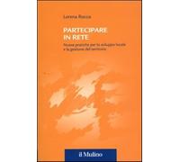 Partecipare in rete. Nuove pratiche per lo sviluppo locale e la gestione d...