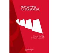 Partecipare la democrazia. Storia del PCI in Emilia-Romagna