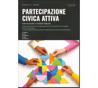 Partecipazione Civica Attiva: Come Influenzare le Politiche Pubbliche