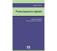 Libri Angela Spinelli - Partecipazione Digitale. Ipotesi Didattiche Per La Scuol