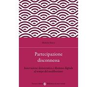 Partecipazione disconnessa. Innovazione democratica e illusione digitale al tempo del neoliberismo