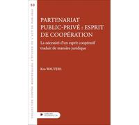 Partenariat public-privé : esprit de coopération: La nécessité d'un esprit coopératif traduit de manière juridique