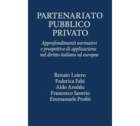 PARTENARIATO PUBBLICO PRIVATO: Approfondimenti normativi e prospettive di applicazione nel diritto italiano ed europeo